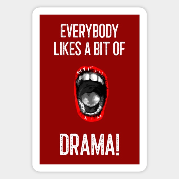 Everybody likes a bit of drama! Magnet by Outlandish Tees